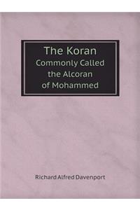 The Koran Commonly Called the Alcoran of Mohammed