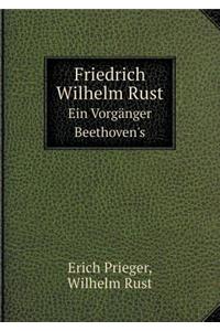 Friedrich Wilhelm Rust Ein Vorgänger Beethoven's