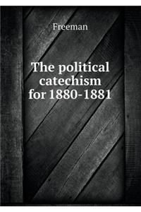 The Political Catechism for 1880-1881