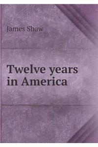 Twelve Years in America
