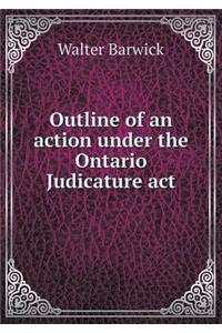 Outline of an action under the Ontario Judicature act