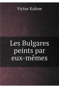 Les Bulgares Peints Par Eux-Mèmes