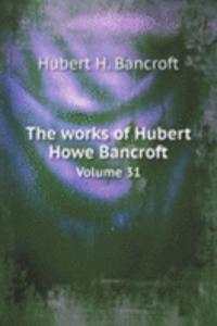 works of Hubert Howe Bancroft