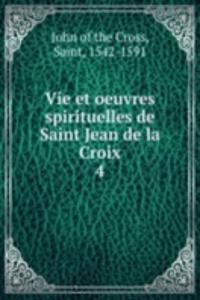 Vie et oeuvres spirituelles de Saint Jean de la Croix