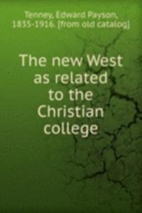 new West as related to the Christian college