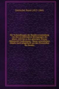 Die Verhandlungen der Bundesversammlung von den revolutionaren Bewegungen des Jahres 1830 bis zu den geheimen Wiener Ministerial-Conferenzen : ihrem wesentlichen Inhalte nach mitgetheilt aus den Protocollen des Bundes