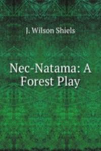 Nec-Natama: A Forest Play