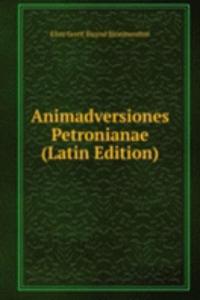 Animadversiones Petronianae (Latin Edition)