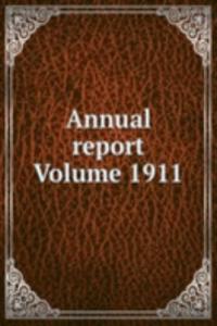 Annual report Volume 1911