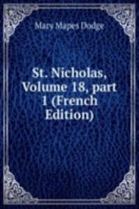 St. Nicholas, Volume 18, part 1 (French Edition)