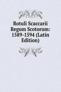 Rotuli Scaccarii Regum Scotorum: 1589-1594 (Latin Edition)