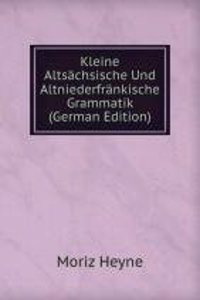 Kleine Altsachsische Und Altniederfrankische Grammatik (German Edition)
