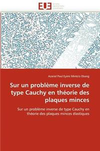 Sur Un Probl�me Inverse de Type Cauchy En Th�orie Des Plaques Minces