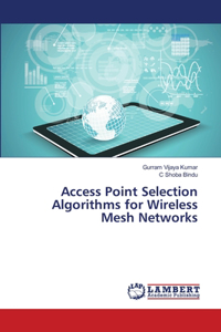 Access Point Selection Algorithms for Wireless Mesh Networks