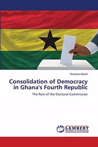 Consolidation of Democracy in Ghana's Fourth Republic