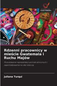 Rdzenni pracownicy w mieście Gwatemala i Ruchu Majów