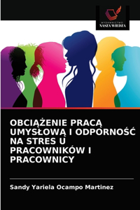 ObciĄŻenie PracĄ UmyslowĄ I OdpornoŚĆ Na Stres U Pracowników I Pracownicy