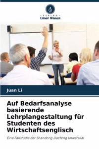 Auf Bedarfsanalyse basierende Lehrplangestaltung für Studenten des Wirtschaftsenglisch