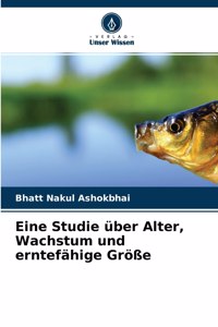 Eine Studie über Alter, Wachstum und erntefähige Größe