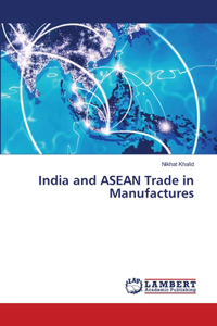 India and ASEAN Trade in Manufactures