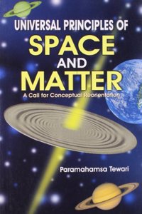 Universal Principals of Space and Matter