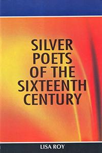 Edited By Lisa Roy???Silver Poets Of The Sixteenth Century