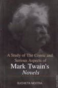 A Study Of The Comic And Serious Aspects Of Mark Twain'S Novels