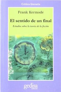 El sentido de un final/ The Sense of An Ending: Estudios Sobre La Teoria De La Ficcion (Cla-de-ma)