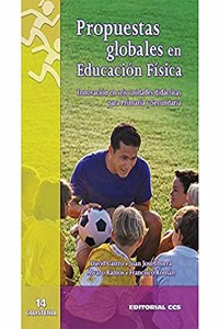 Propuestas globales de educacion fisica: Innovacion en seis unidades didacticas para Primaria y Secundaria