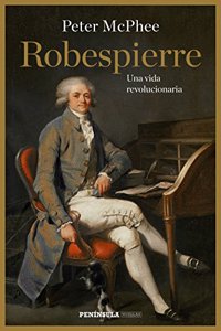Robespierre: Una vida revolucionaria