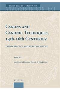 Canons and Canonic Techniques, 14th-16th Centuries: Theory, Practice, and Reception History