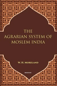 The Agrarian System of Moslem India