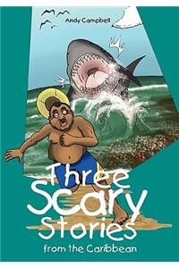 Three Scary Stories from the Caribbean