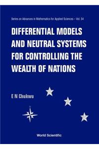 Differential Models and Neutral Systems for Controlling the Wealth of Nations