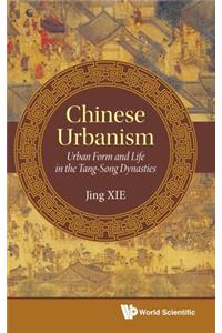 Chinese Urbanism: Urban Form and Life in the Tang-Song Dynasties