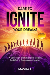 Dare To Ignite Your Dreams