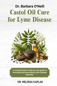 Dr. Barbara O'Neill Castor Oil Cure for Lyme Disease