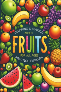 Coloring & Learning about Fruits for All Ages Pratice English