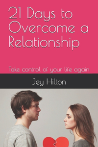 21 Days to Overcome a Relationship