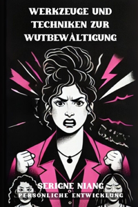 Werkzeuge und Techniken zur Wutbewältigung