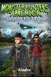 Monster Hunters of America - Hunting for UFOs - ALASKA