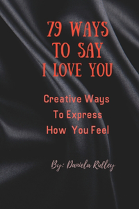 79 Ways To Say I Love You