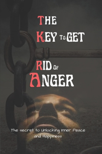 Key To Get Rid Of Anger