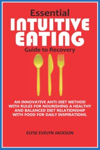 Essential INTUITIVE EATING Guide to Recovery