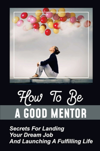 How To Be A Good Mentor