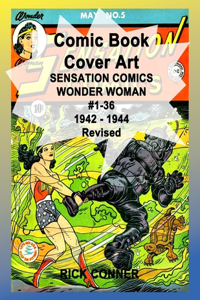 Comic Book Cover Art SENSATION COMICS WONDER WOMAN #1-36 1942 - 1944 Revised