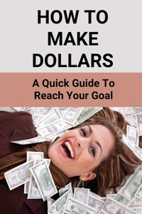 How To Make Dollars