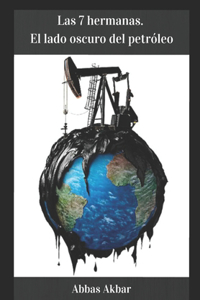 Las 7 hermanas. El lado oscuro del petróleo