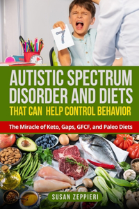 Autistic Spectrum Disorder and Diets That Can Help Control Behavior