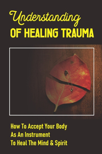 Understanding Of Healing Trauma